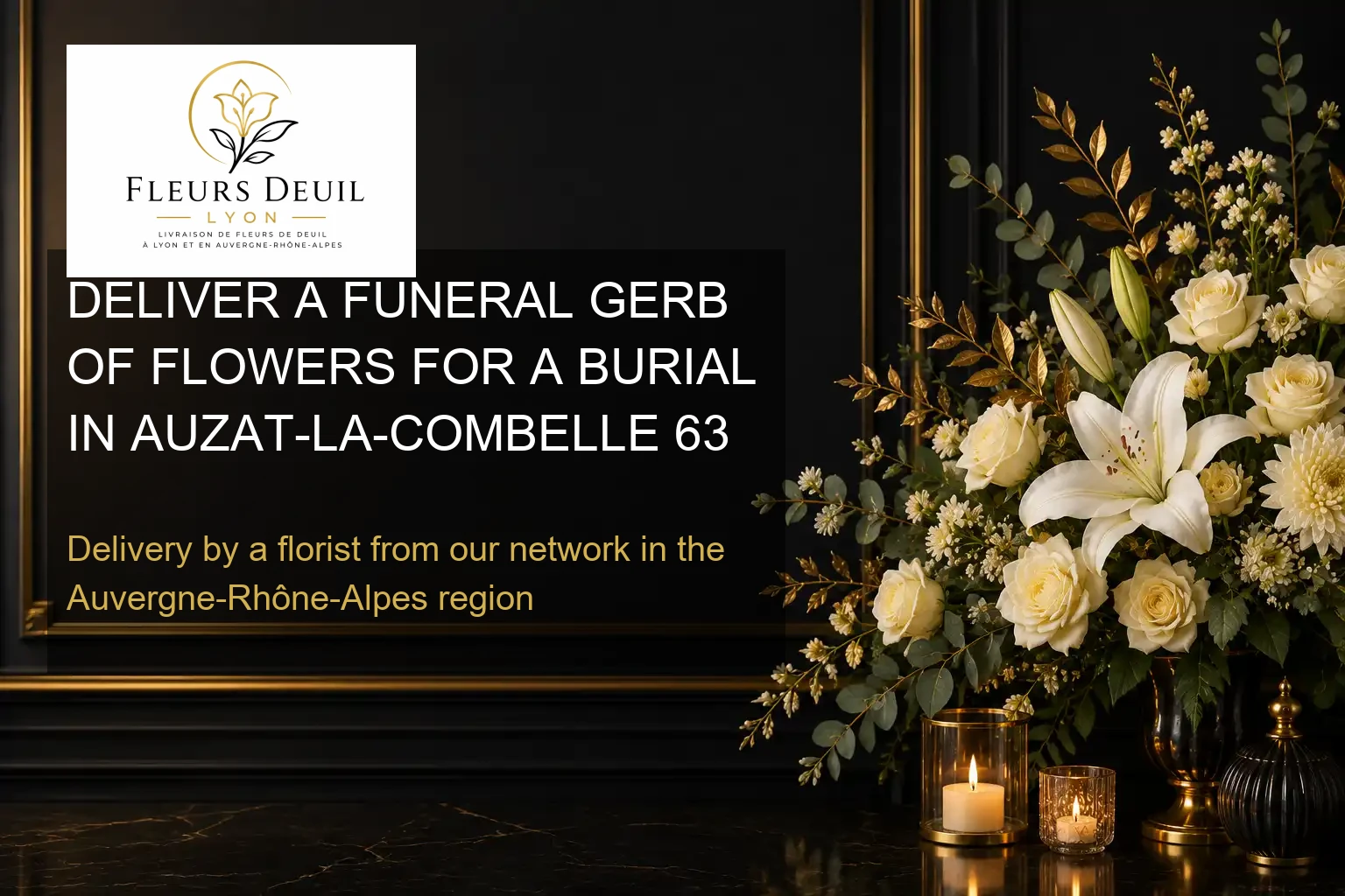 DELIVER A FUNERAL GERB OF FLOWERS FOR A BURIAL IN AUZAT-LA-COMBELLE 63