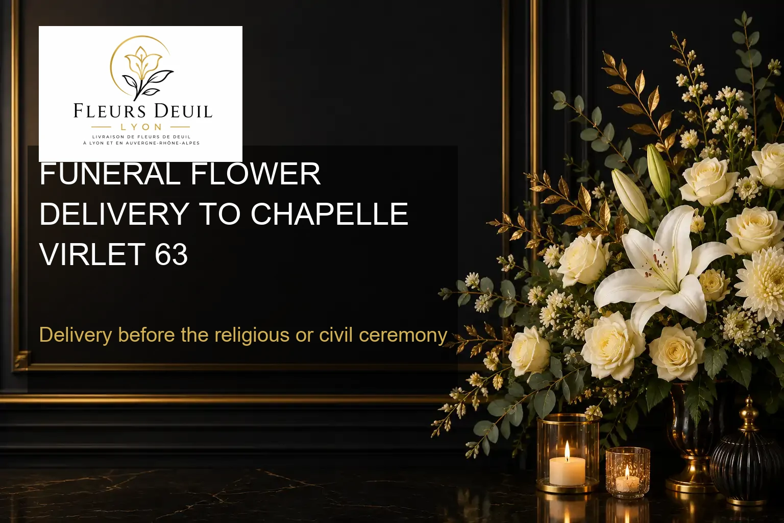 FUNERAL FLOWER DELIVERY TO CHAPELLE VIRLET 63