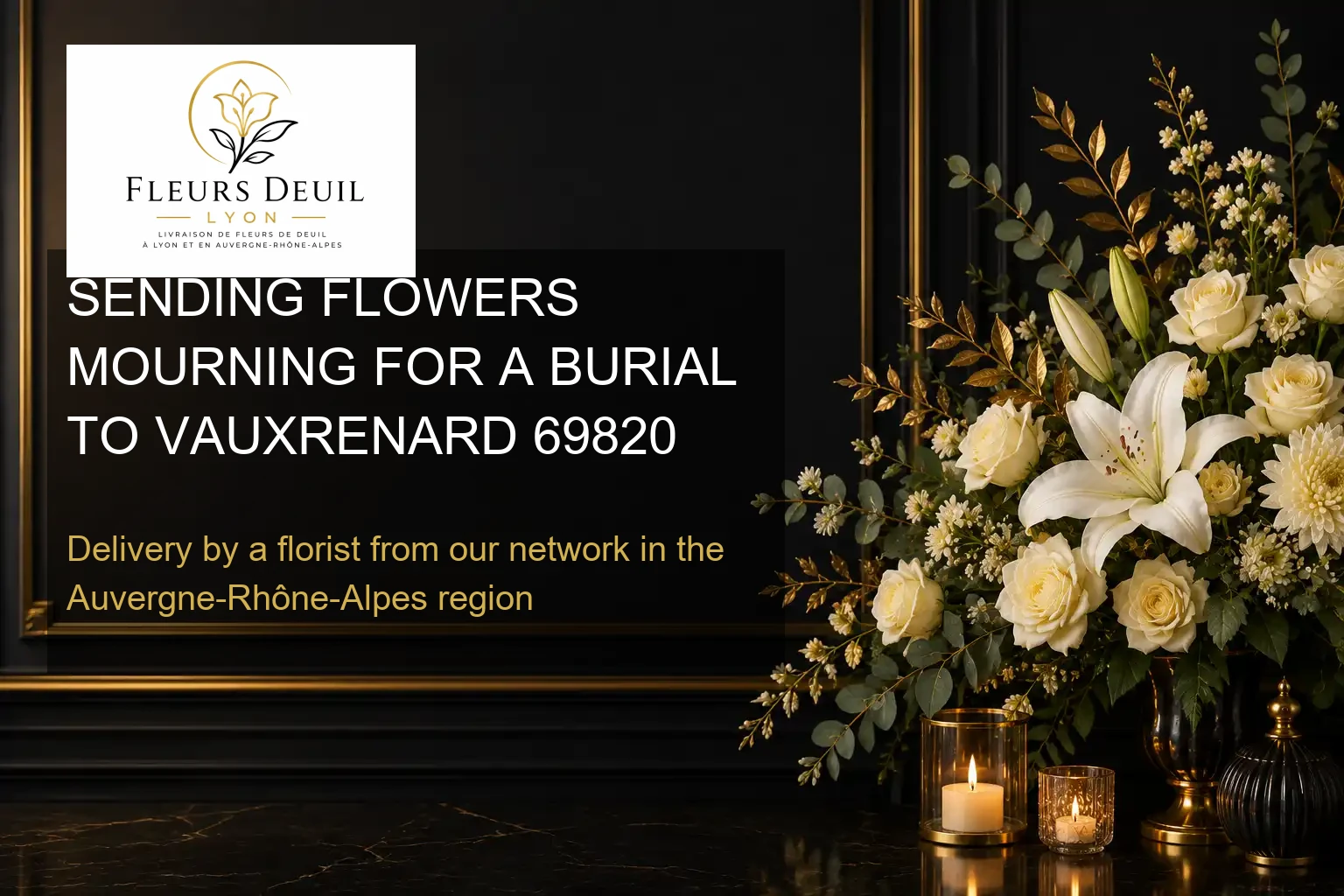 SENDING FLOWERS MOURNING FOR A BURIAL TO VAUXRENARD 69820