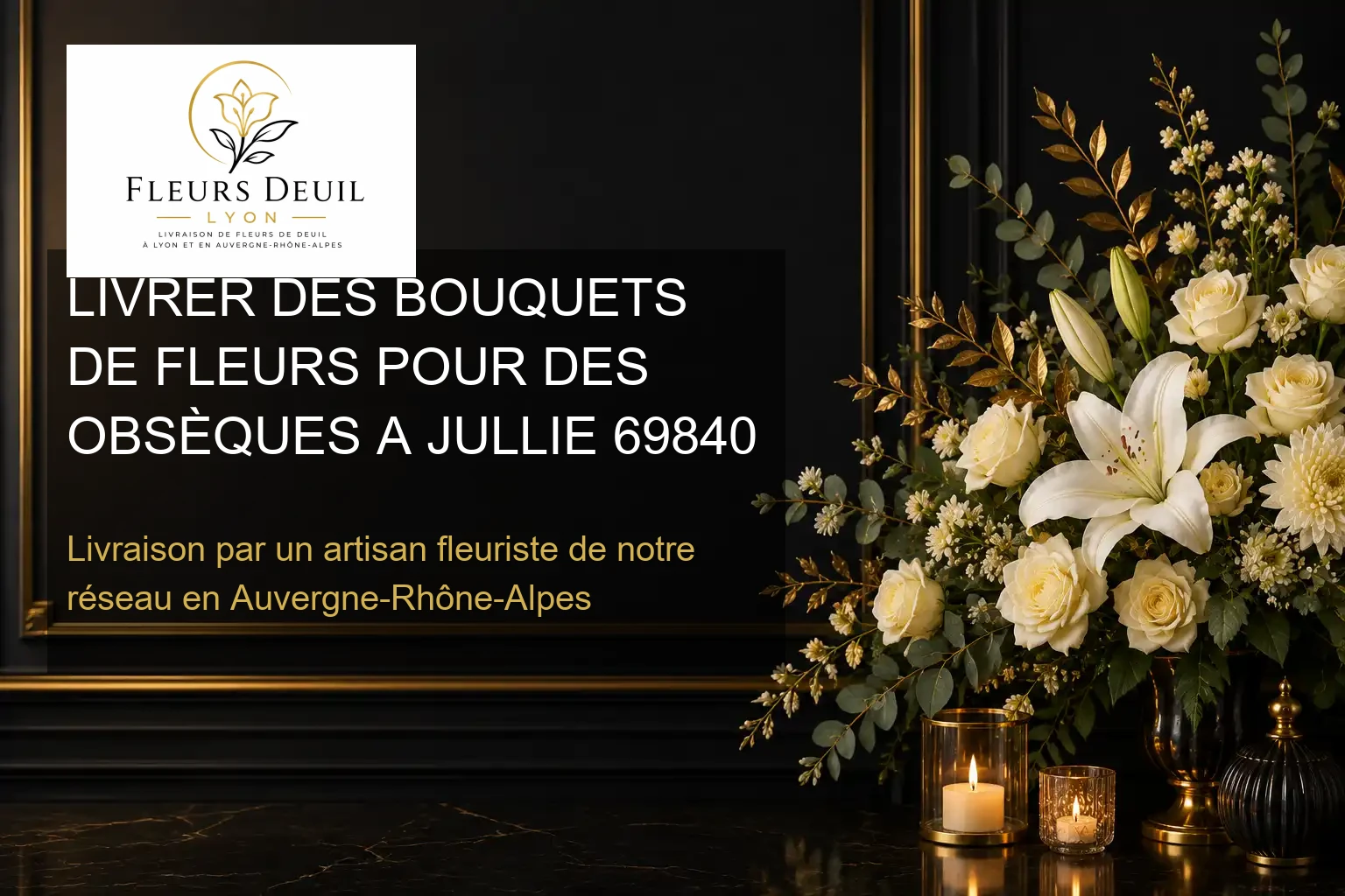 LIVRER DES BOUQUETS DE FLEURS POUR DES OBSÈQUES A JULLIE 69840