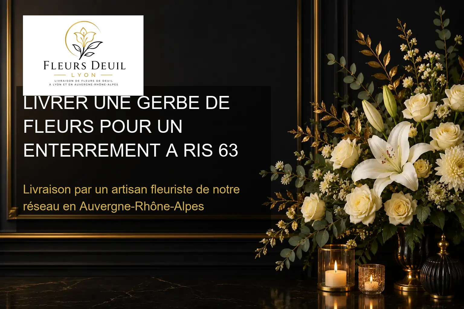 LIVRER UNE GERBE DE FLEURS POUR UN ENTERREMENT A RIS 63